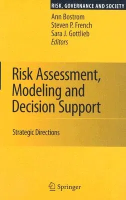 Risk Assessment, Modeling and Decision Support: Strategic Directions (2008)