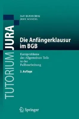 Die Anfängerklausur Im Bgb: Kernprobleme Des Allgemeinen Teils in Der Fallbearbeitung