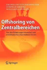 Offshoring Von Zentralbereichen: Von Den Erfahrungen Deutscher Und Amerikanischer Unternehmen Lernen (2007)