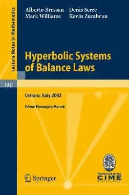 Hyperbolic Systems of Balance Laws: Lectures Given at the C.I.M.E. Summer School Held in Cetraro, Italy, July 14-21, 2003 (2007)