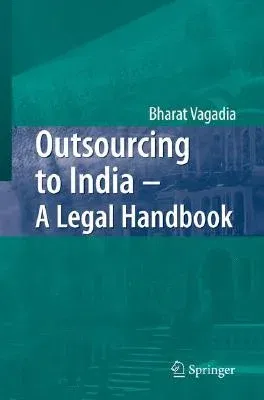 Outsourcing to India: A Legal Handbook (2007)