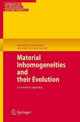 Material Inhomogeneities and Their Evolution: A Geometric Approach (2007)