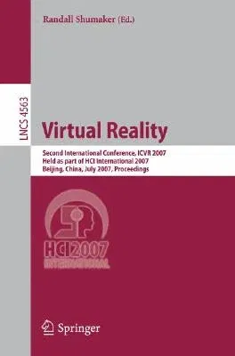 Virtual Reality: Second International Conference, Icvr 2007, Held as Part of Hci International 2007, Beijing, China, July 22-27, 2007, (2007)