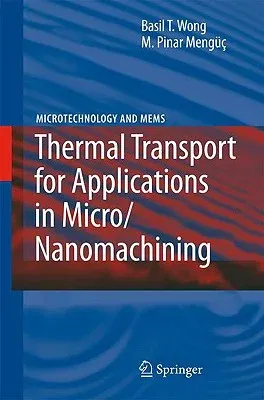 Thermal Transport for Applications in Micro/Nanomachining (2008)