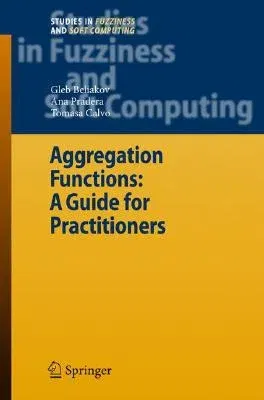 Aggregation Functions: A Guide for Practitioners (2007)