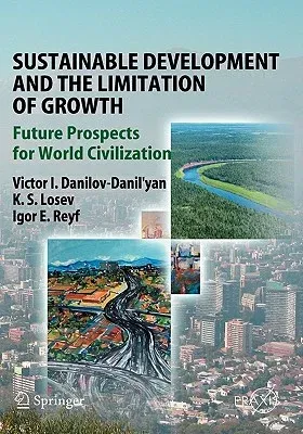 Sustainable Development and the Limitation of Growth: Future Prospects for World Civilization (2009)