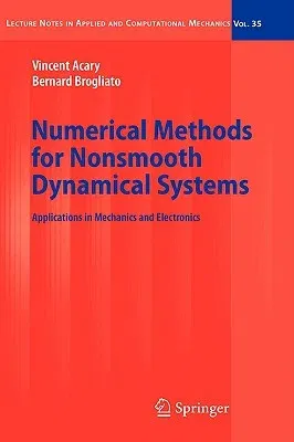 Numerical Methods for Nonsmooth Dynamical Systems: Applications in Mechanics and Electronics (2008)