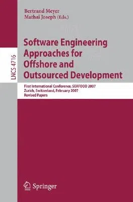 Software Engineering Approaches for Offshore and Outsourced Development: First International Conference, Seafood 2007, Zurich, Switzerland, February 5