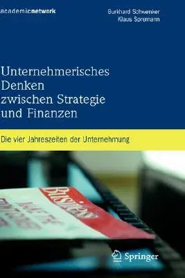 Unternehmerisches Denken Zwischen Strategie Und Finanzen: Die Vier Jahreszeiten Der Unternehmung (2008)