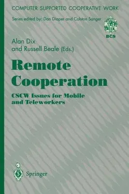 Remote Cooperation: Cscw Issues for Mobile and Teleworkers (Edition.)