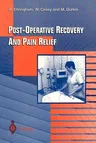 Post-Operative Recovery and Pain Relief (Softcover Reprint of the Original 1st 1998)