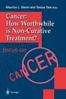 Cancer: How Worthwhile Is Non-Curative Treatment? (Edition.)