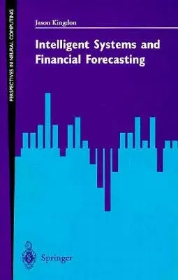 Intelligent Systems and Financial Forecasting (Softcover Reprint of the Original 1st 1997)