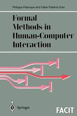 Formal Methods in Human-Computer Interaction (Softcover Reprint of the Original 1st 1998)