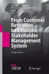 From Customer Retention to a Holistic Stakeholder Management System: Living a Vision (2008)