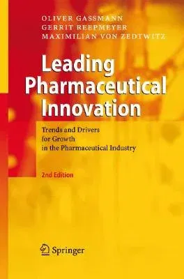 Leading Pharmaceutical Innovation: Trends and Drivers for Growth in the Pharmaceutical Industry (2008)