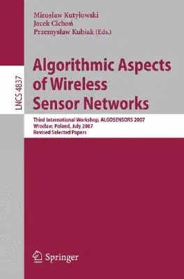 Algorithmic Aspects of Wireless Sensor Networks: Third International Workshop, Algosensors 2007, Wroclaw, Poland, July 14, 2007, Revised Selected Pape