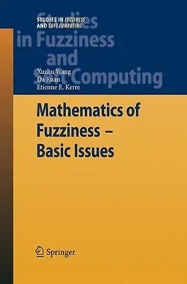 Mathematics of Fuzziness--Basic Issues (2009)