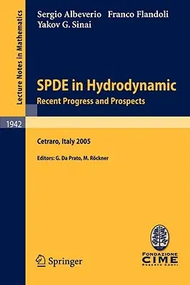 Spde in Hydrodynamics: Recent Progress and Prospects: Lectures Given at the C.I.M.E. Summer School Held in Cetraro, Italy, August 29 - September 3, 20