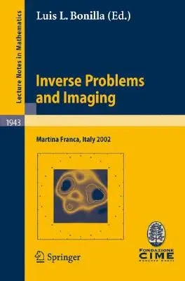 Inverse Problems and Imaging: Lectures Given at the C.I.M.E. Summer School Held in Martina Franca, Italy, September 15-21, 2002 (2008)