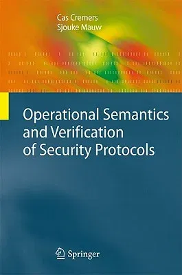 Operational Semantics and Verification of Security Protocols (2012)