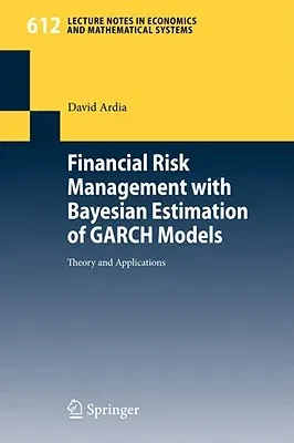 Financial Risk Management with Bayesian Estimation of Garch Models: Theory and Applications (2008)