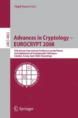 Advances in Cryptology - Eurocrypt 2008: 27th Annual International Conference on the Theory and Applications of Cryptographic Techniques, Istanbul, Tu