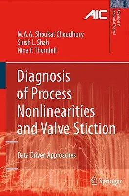 Diagnosis of Process Nonlinearities and Valve Stiction: Data Driven Approaches (2008)