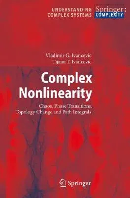 Complex Nonlinearity: Chaos, Phase Transitions, Topology Change and Path Integrals (2008)