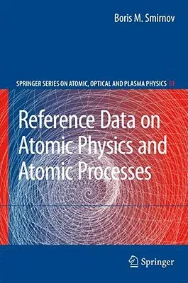 Reference Data on Atomic Physics and Atomic Processes (2008)