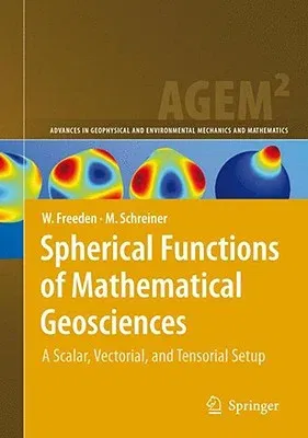 Spherical Functions of Mathematical Geosciences: A Scalar, Vectorial, and Tensorial Setup (2009)