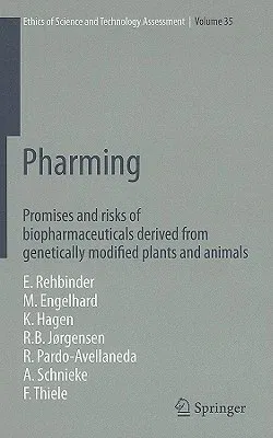 Pharming: Promises and Risks Ofbbiopharmaceuticals Derived from Genetically Modified Plants and Animals (2009)