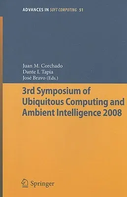 3rd Symposium of Ubiquitous Computing and Ambient Intelligence 2008 (2009)