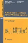 A Minicourse on Stochastic Partial Differential Equations (2009)