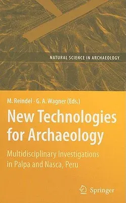 New Technologies for Archaeology: Multidisciplinary Investigations in Palpa and Nasca, Peru (2009)