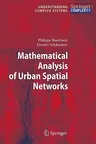 Mathematical Analysis of Urban Spatial Networks (2009)