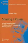 Sharing a Vision: Systems and Algorithms for Collaboratively-Teleoperated Robotic Cameras (2009)