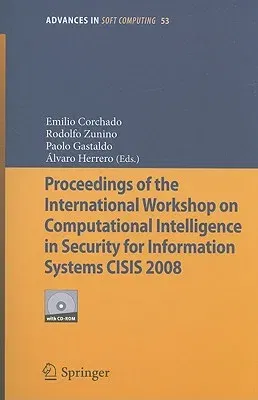 Proceedings of the International Workshop on Computational Intelligence in Security for Information Systems CISIS 2008 [With CDROM]