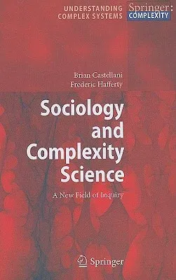 Sociology and Complexity Science: A New Field of Inquiry (2009)