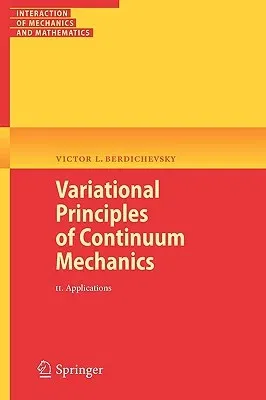 Variational Principles of Continuum Mechanics, Volume 2: Applications (2010)