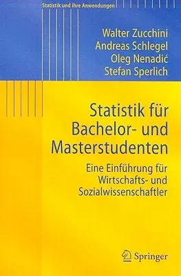 Statistik Für Bachelor- Und Masterstudenten: Eine Einführung Für Wirtschafts- Und Sozialwissenschaftler (2009)