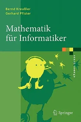 Mathematik Für Informatiker: Algebra, Analysis, Diskrete Strukturen (2009)