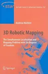 3D Robotic Mapping: The Simultaneous Localization and Mapping Problem with Six Degrees of Freedom (2009)