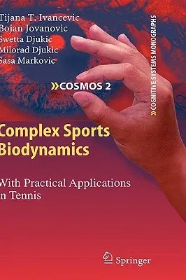 Complex Sports Biodynamics: With Practical Applications in Tennis (2009)