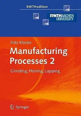 Manufacturing Processes 2: Grinding, Honing, Lapping (2009)