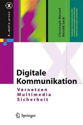 Digitale Kommunikation: Vernetzen, Multimedia, Sicherheit (2009)