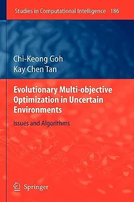 Evolutionary Multi-Objective Optimization in Uncertain Environments: Issues and Algorithms (2009)