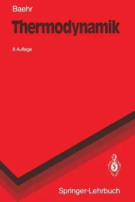 Thermodynamik: Eine Einführung in Die Grundlagen Und Ihre Technischen Anwendungen (8. Aufl. 1992)