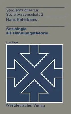 Soziologie ALS Handlungstheorie (2. Aufl. 1972)