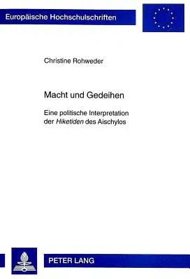 Macht Und Gedeihen: Eine Politische Interpretation Der Hiketiden Des Aischylos